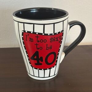 “I’m Too Sexy To Be 40” Mug, Excellent Condition!